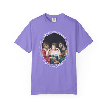 I've Heard Enough From Men Feminist Art History Tee