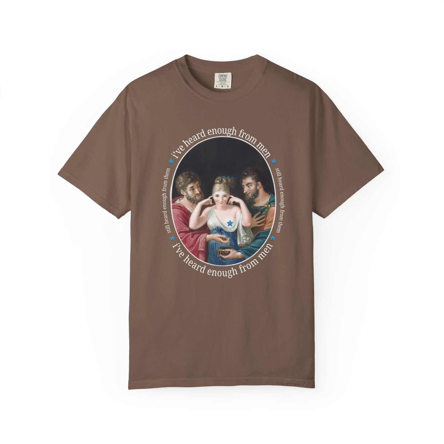 I've Heard Enough From Men Feminist Art History Tee
