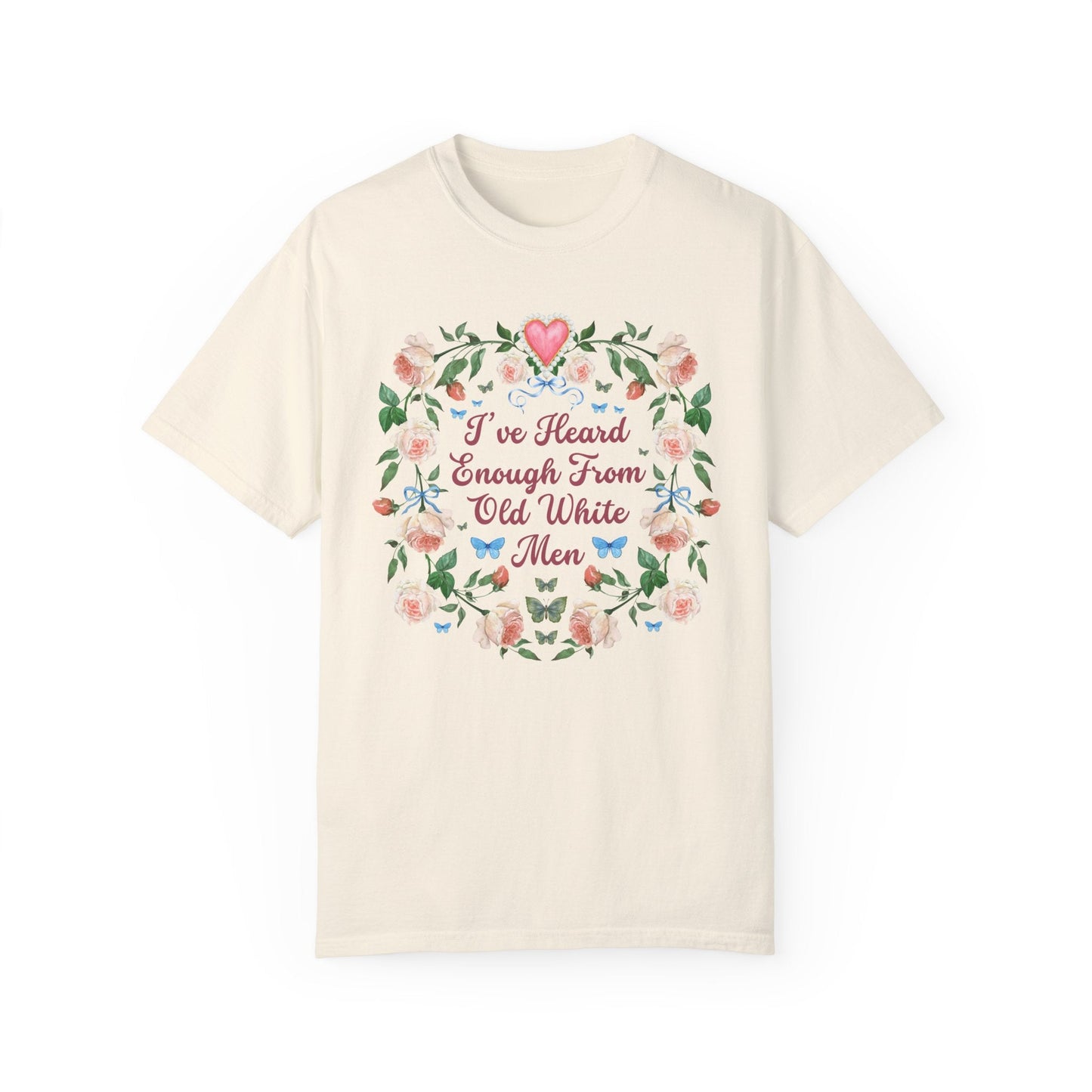 I've Heard Enough From Old White Men T-Shirt