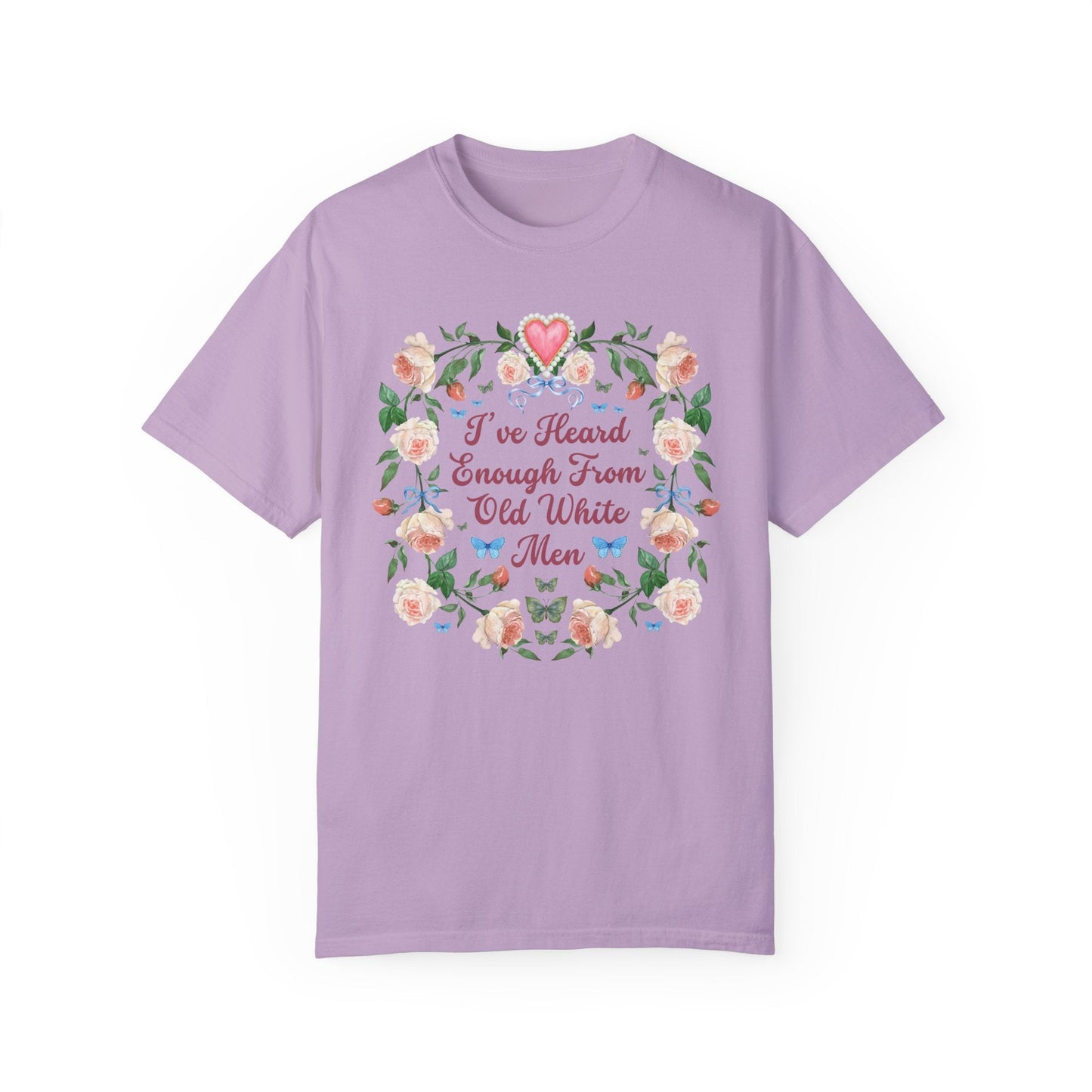 I've Heard Enough From Old White Men T-Shirt