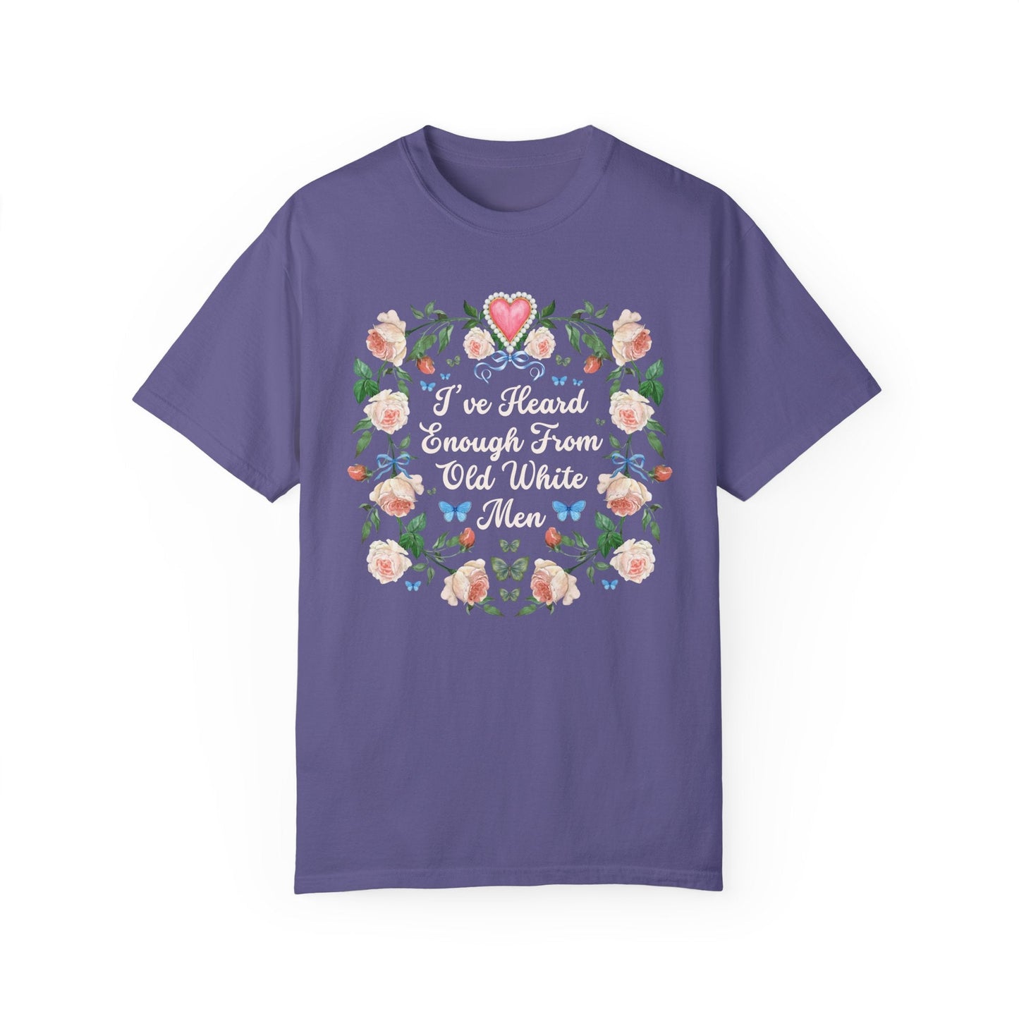 I've Heard Enough From Old White Men T-Shirt