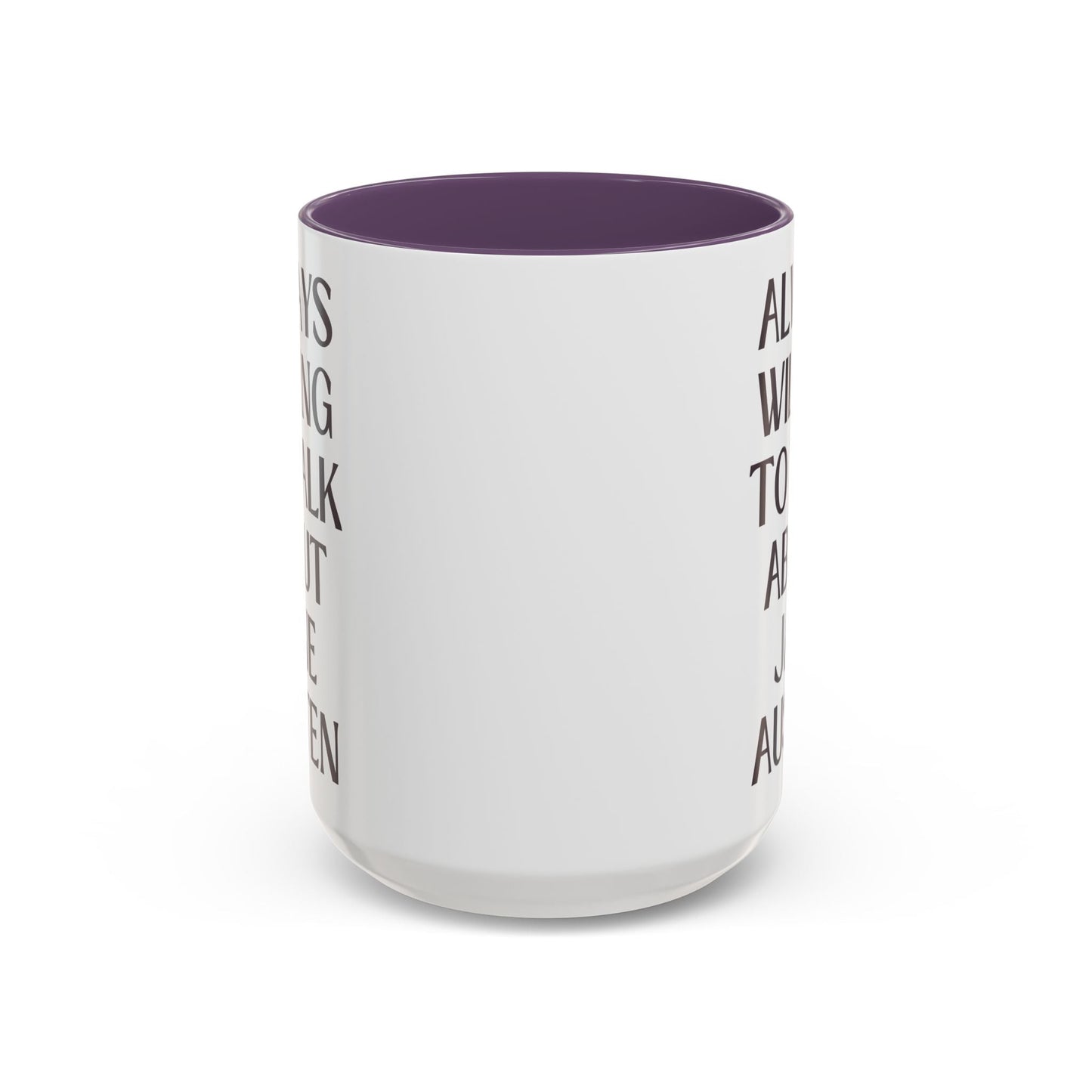 Always Willing to Talk About Jane Austen Mug