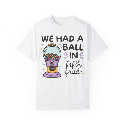 We Had a Ball in 5th Grade Tee