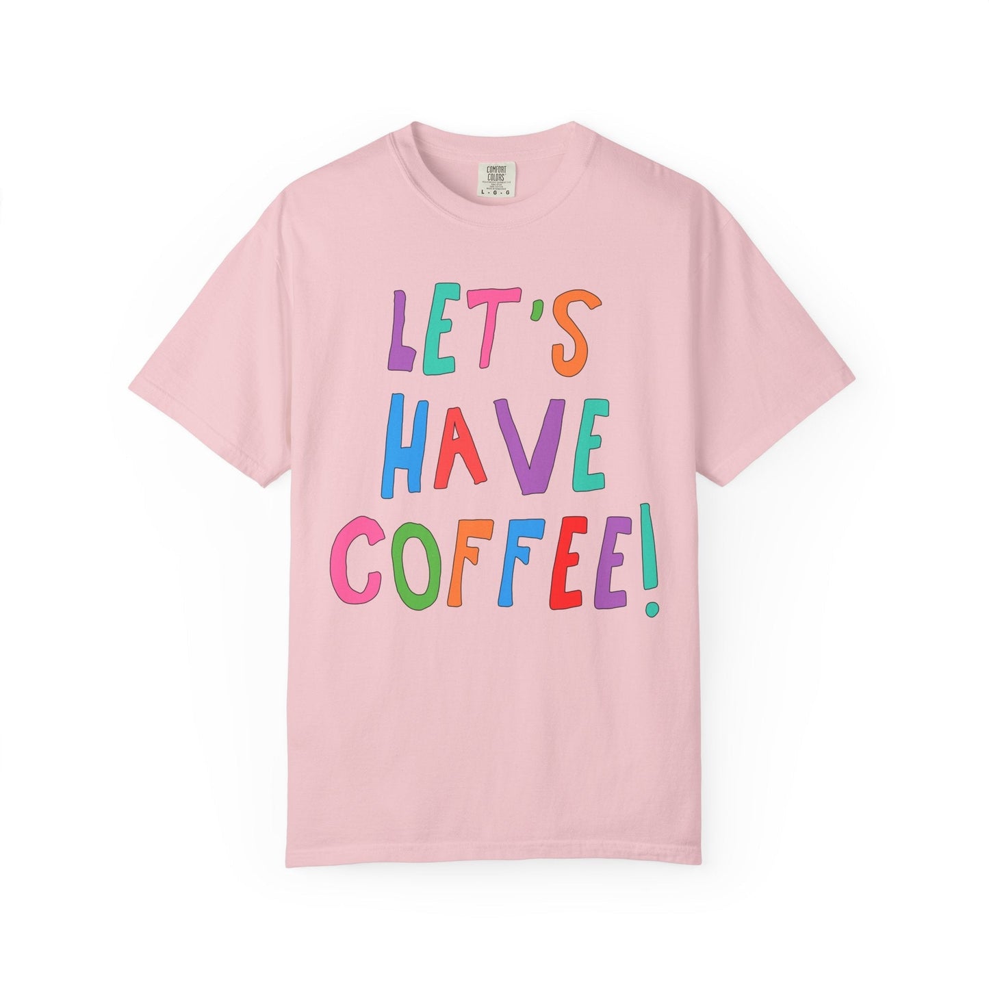 Let's Have Coffee! T-Shirt for Coffee Lover
