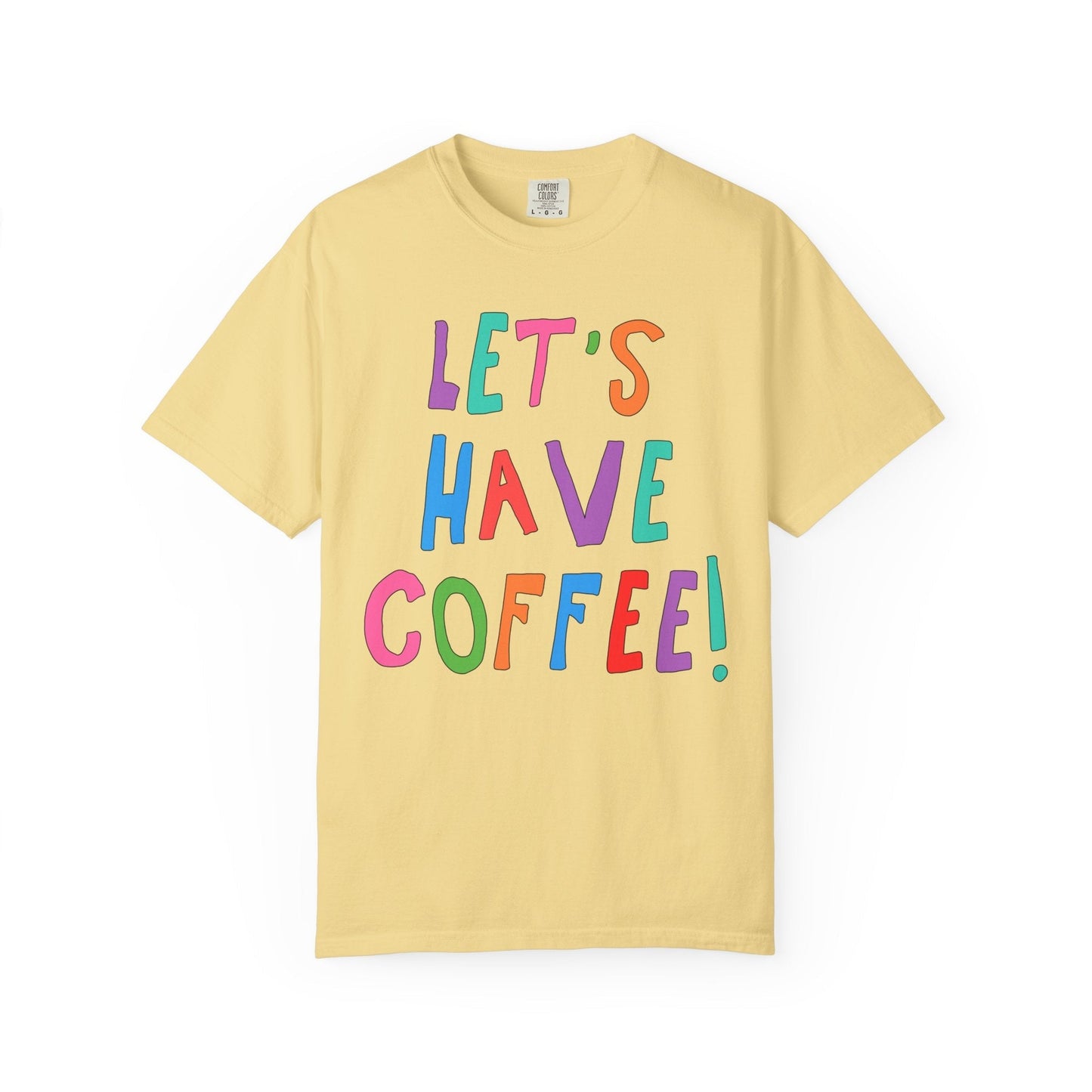 Let's Have Coffee! T-Shirt for Coffee Lover
