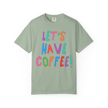 Let's Have Coffee! T-Shirt for Coffee Lover