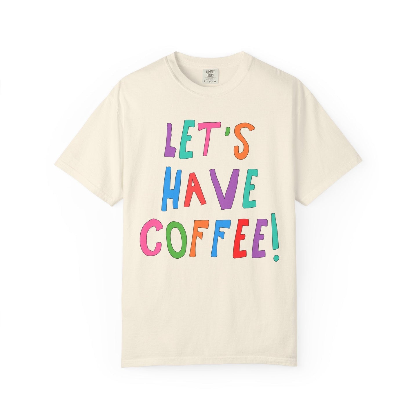 Let's Have Coffee! T-Shirt for Coffee Lover