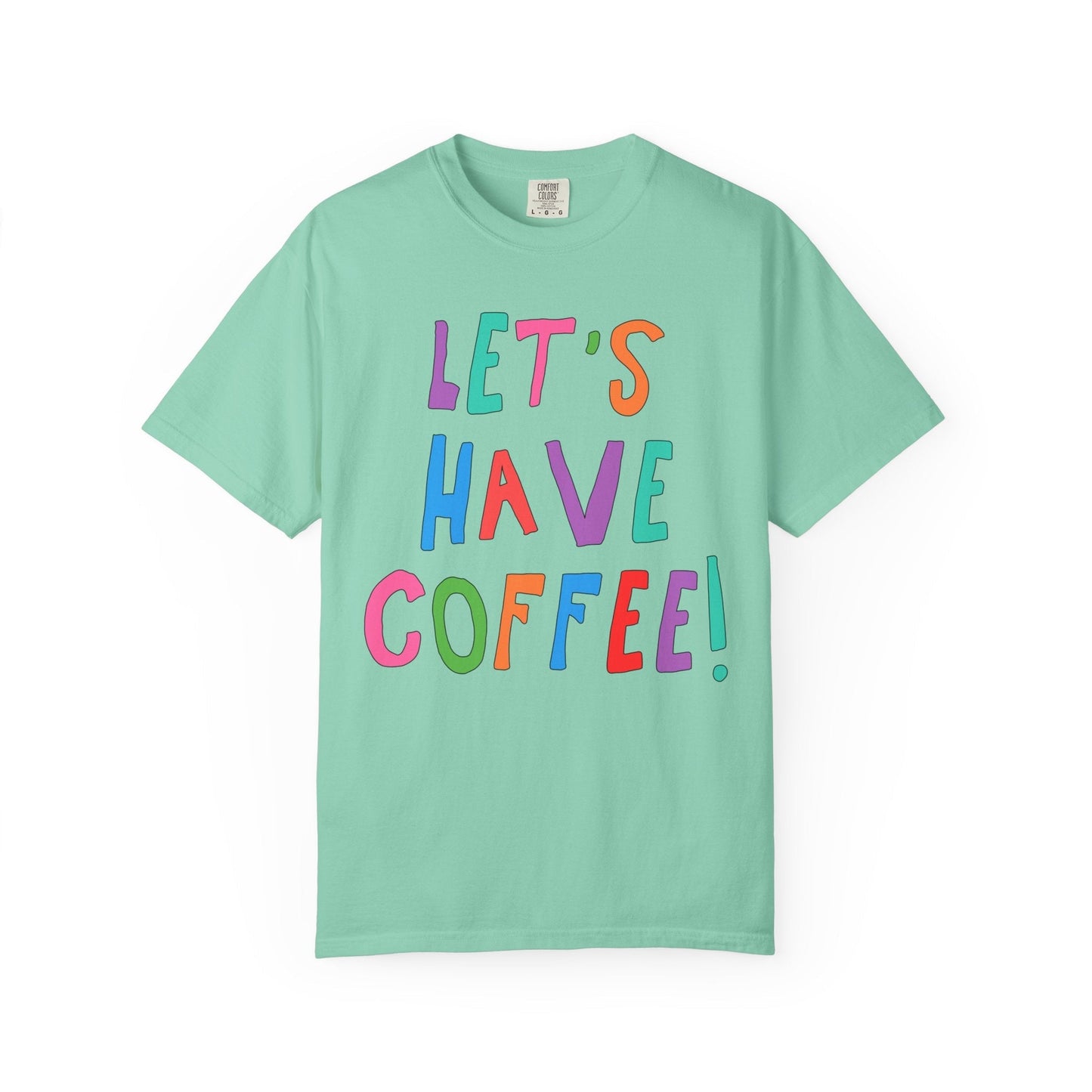 Let's Have Coffee! T-Shirt for Coffee Lover