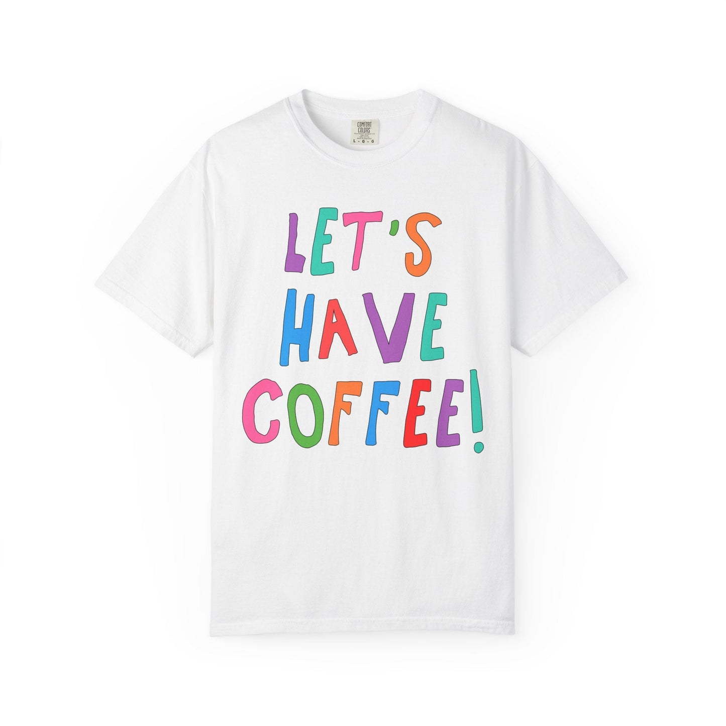 Let's Have Coffee! T-Shirt for Coffee Lover
