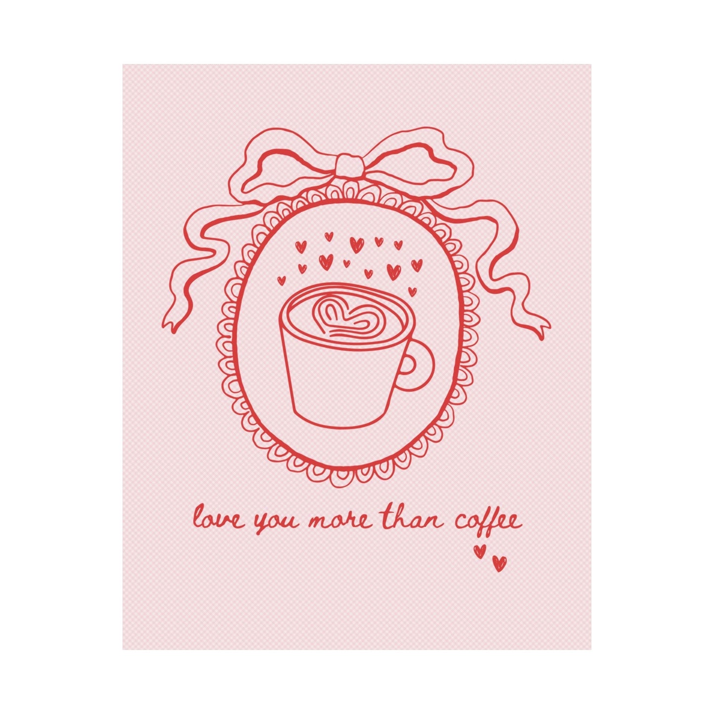 Love You More Than Coffee Poster