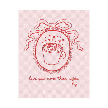 Love You More Than Coffee Poster