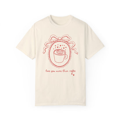 Love You More Than Coffee Tee