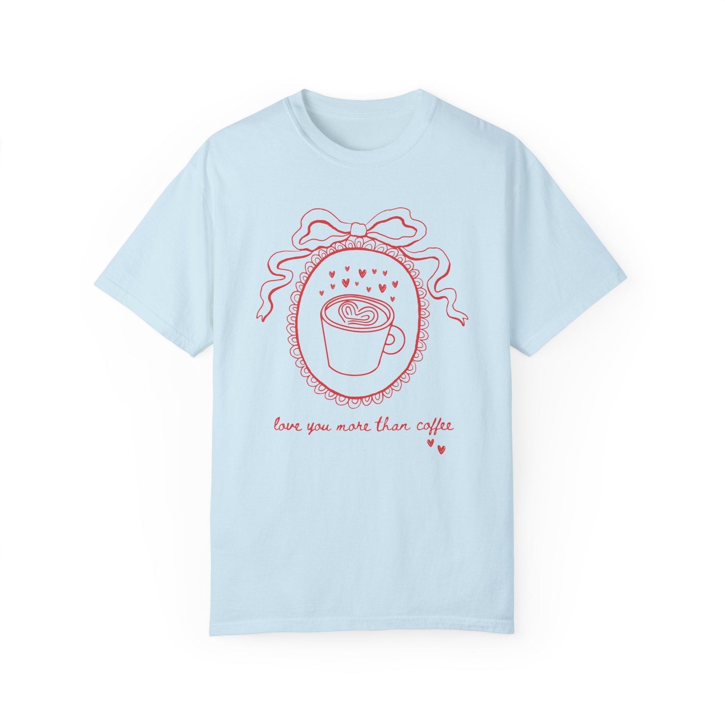 Love You More Than Coffee Tee