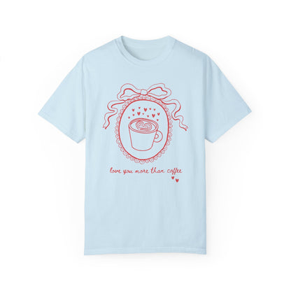 Love You More Than Coffee Tee