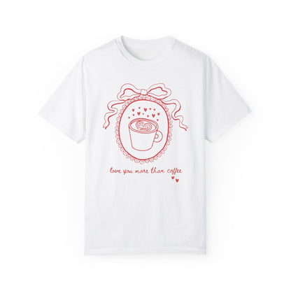 Love You More Than Coffee Tee