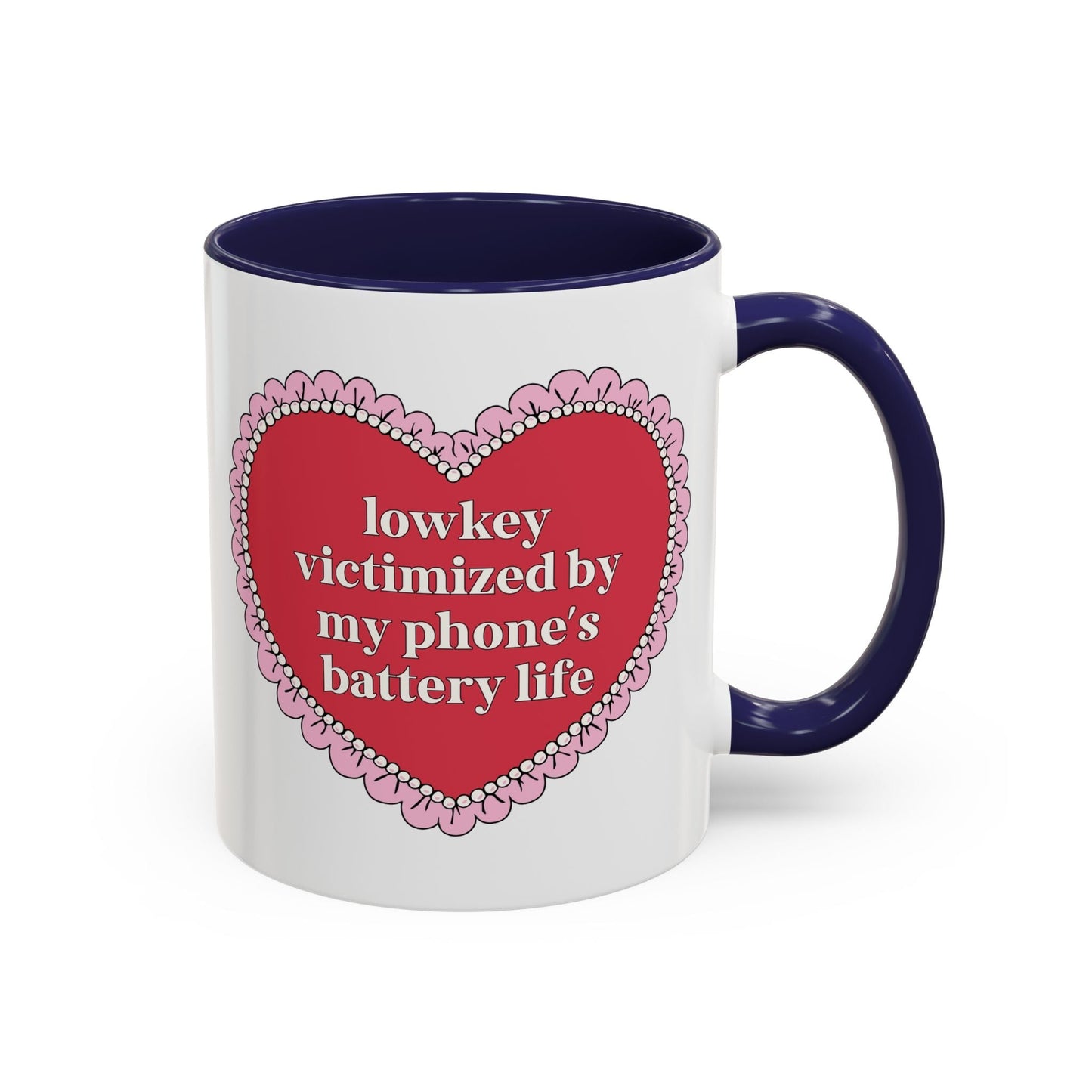 Lowkey Victimized By My Phone's Battery Life 11 Oz Coffee Mug