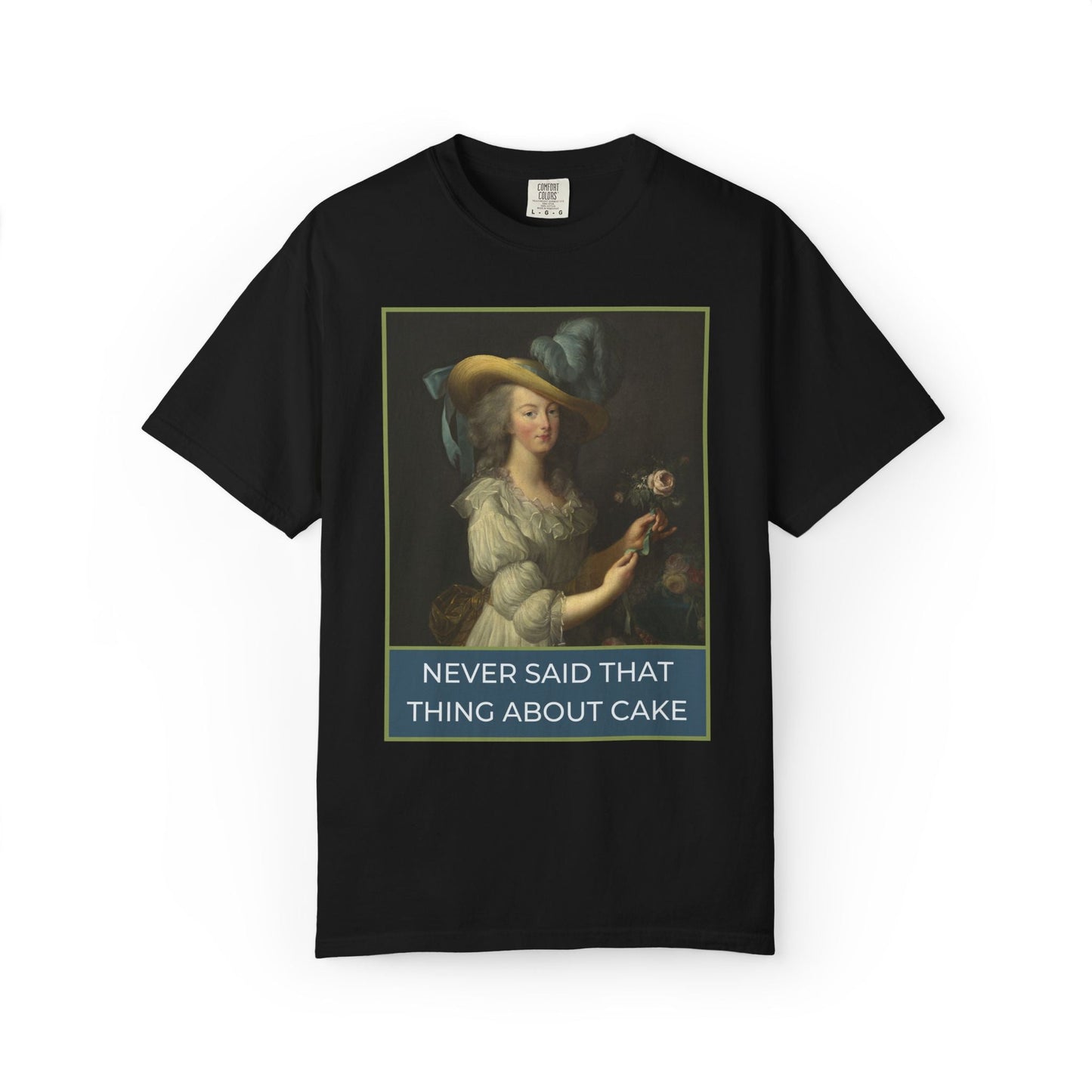 Never Said That Thing About Cake Marie Antoinette Tee