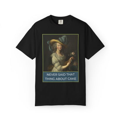 Never Said That Thing About Cake Marie Antoinette Tee