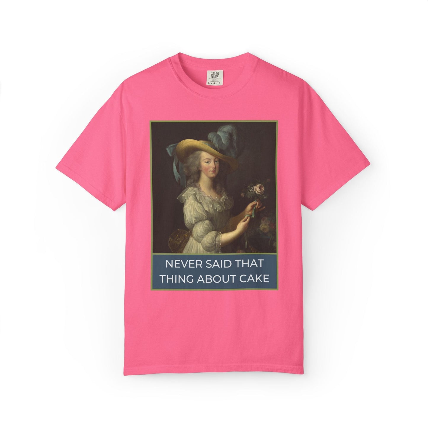 Never Said That Thing About Cake Marie Antoinette Tee
