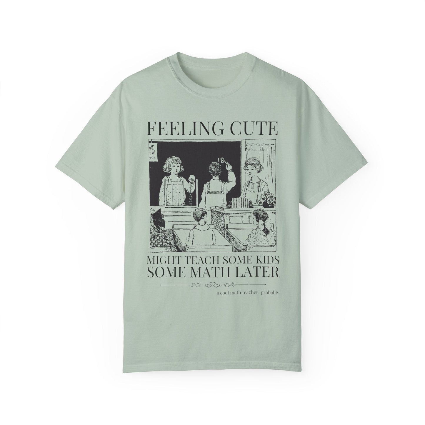 Feeling Cute Math Teacher Tee