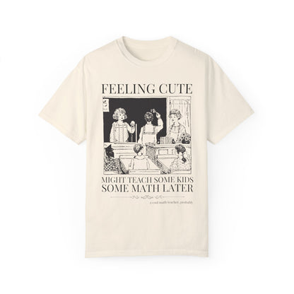 Feeling Cute Math Teacher Tee