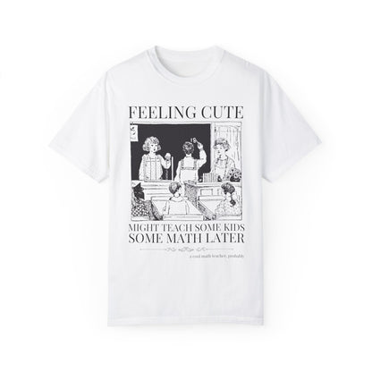 Feeling Cute Math Teacher Tee