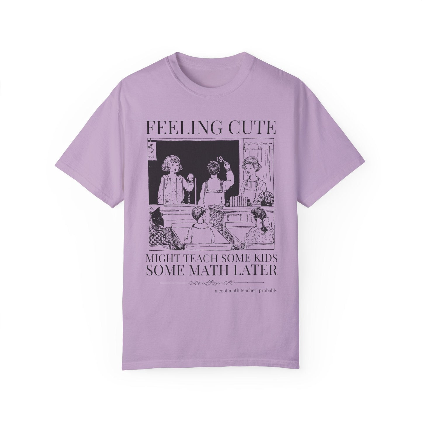 Feeling Cute Math Teacher Tee
