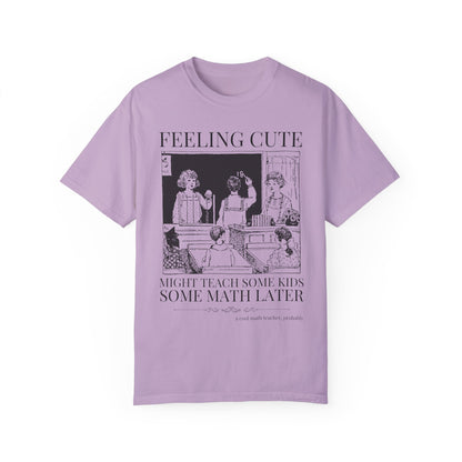 Feeling Cute Math Teacher Tee