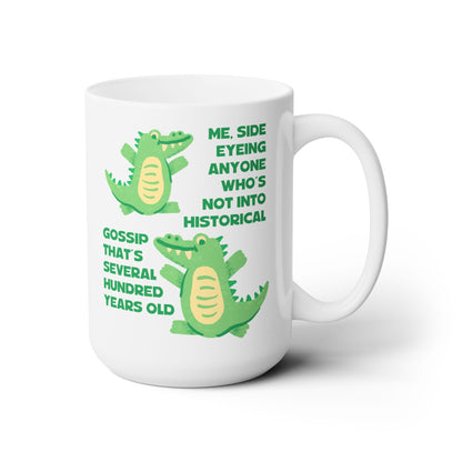 Me, Side Eyeing Anyone Who's Not Into Historical Gossip Mug