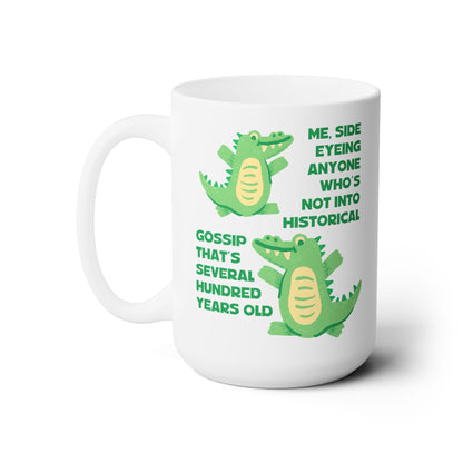 Me, Side Eyeing Anyone Who's Not Into Historical Gossip Mug