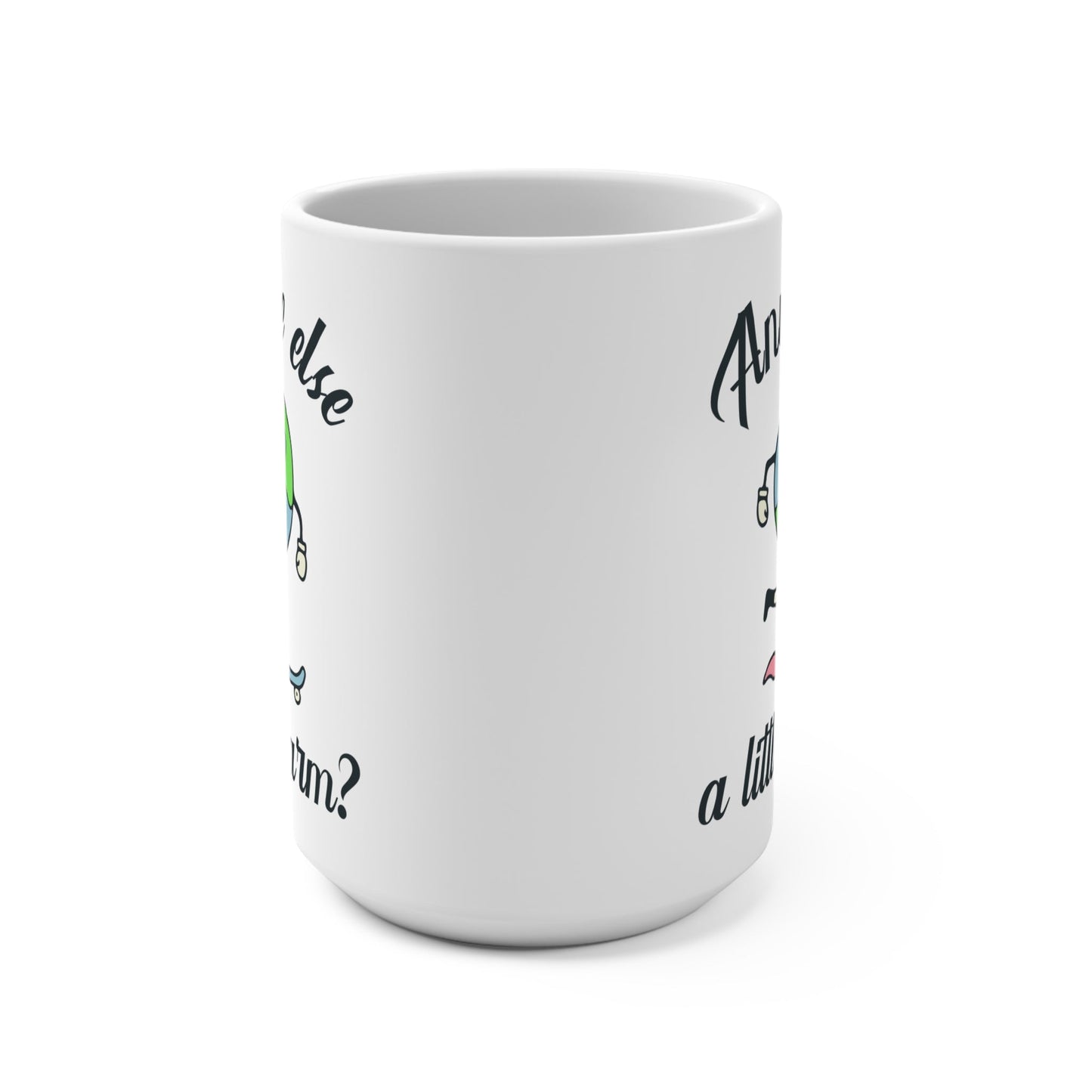 Mug: Anyone Else a Little Warm?