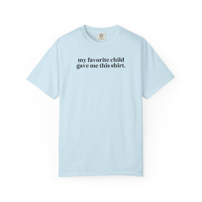 My Favorite Child Gave Me This Shirt