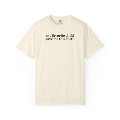 My Favorite Child Gave Me This Shirt