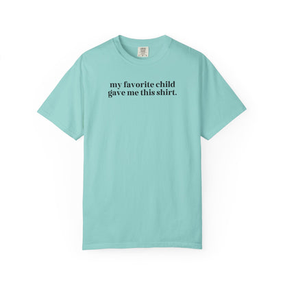 My Favorite Child Gave Me This Shirt