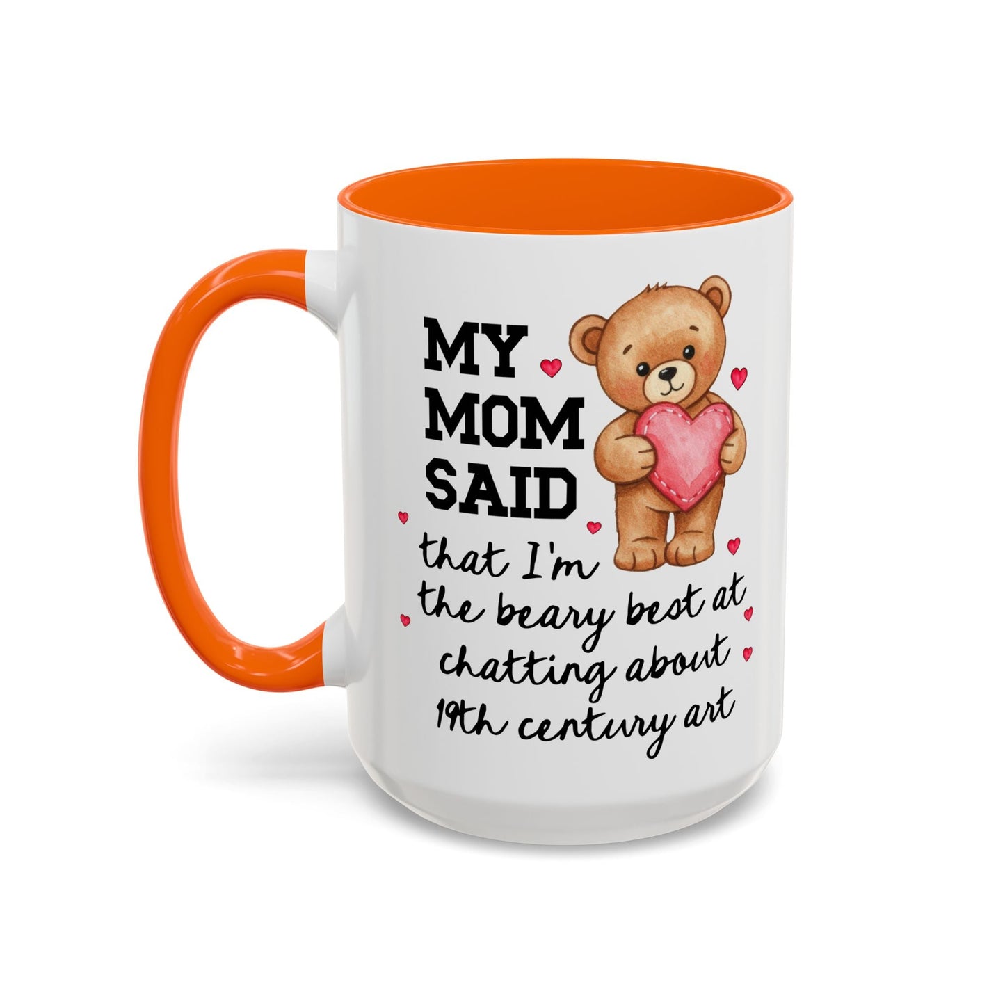 My Mom Said I'm the Beary Best at Chatting About 19th Century Art Coffee Mug
