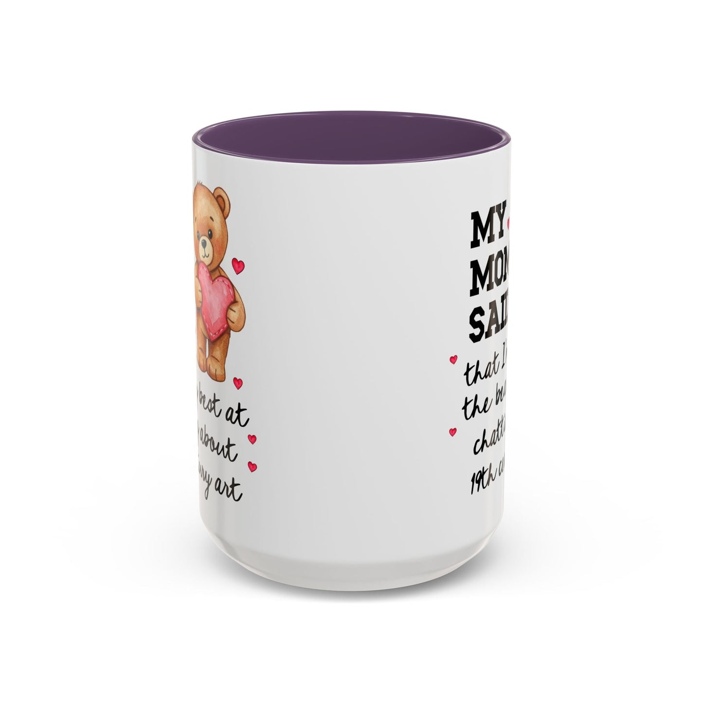 My Mom Said I'm the Beary Best at Chatting About 19th Century Art Coffee Mug