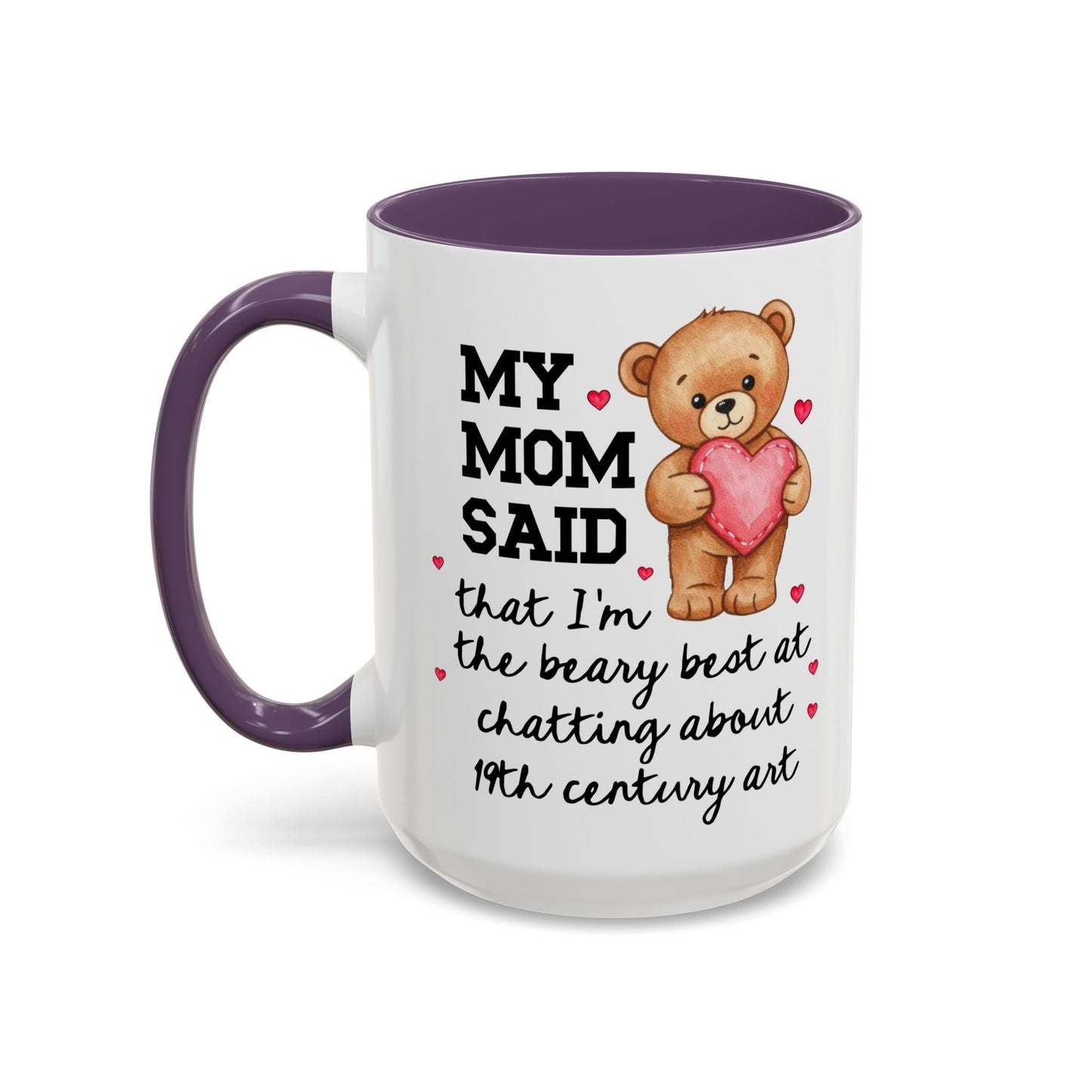My Mom Said I'm the Beary Best at Chatting About 19th Century Art Coffee Mug