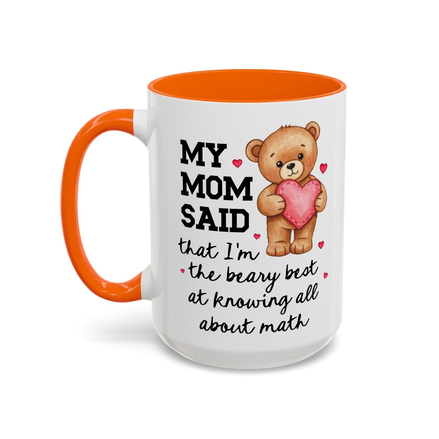 My Mom Said I'm the Beary Best at Knowing All About Math Coffee Mug