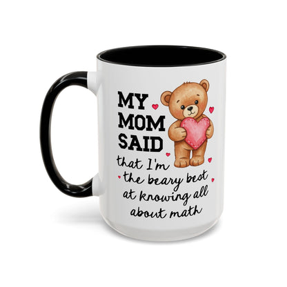 My Mom Said I'm the Beary Best at Knowing All About Math Coffee Mug
