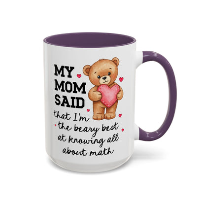 My Mom Said I'm the Beary Best at Knowing All About Math Coffee Mug