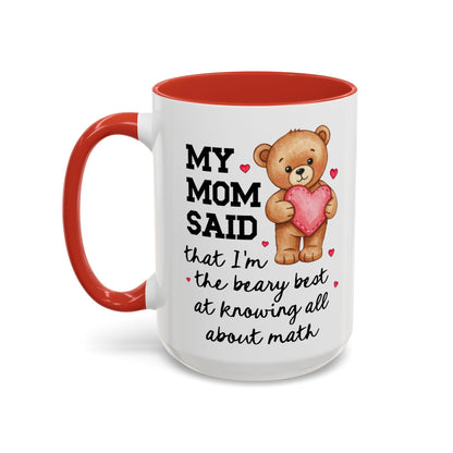 My Mom Said I'm the Beary Best at Knowing All About Math Coffee Mug
