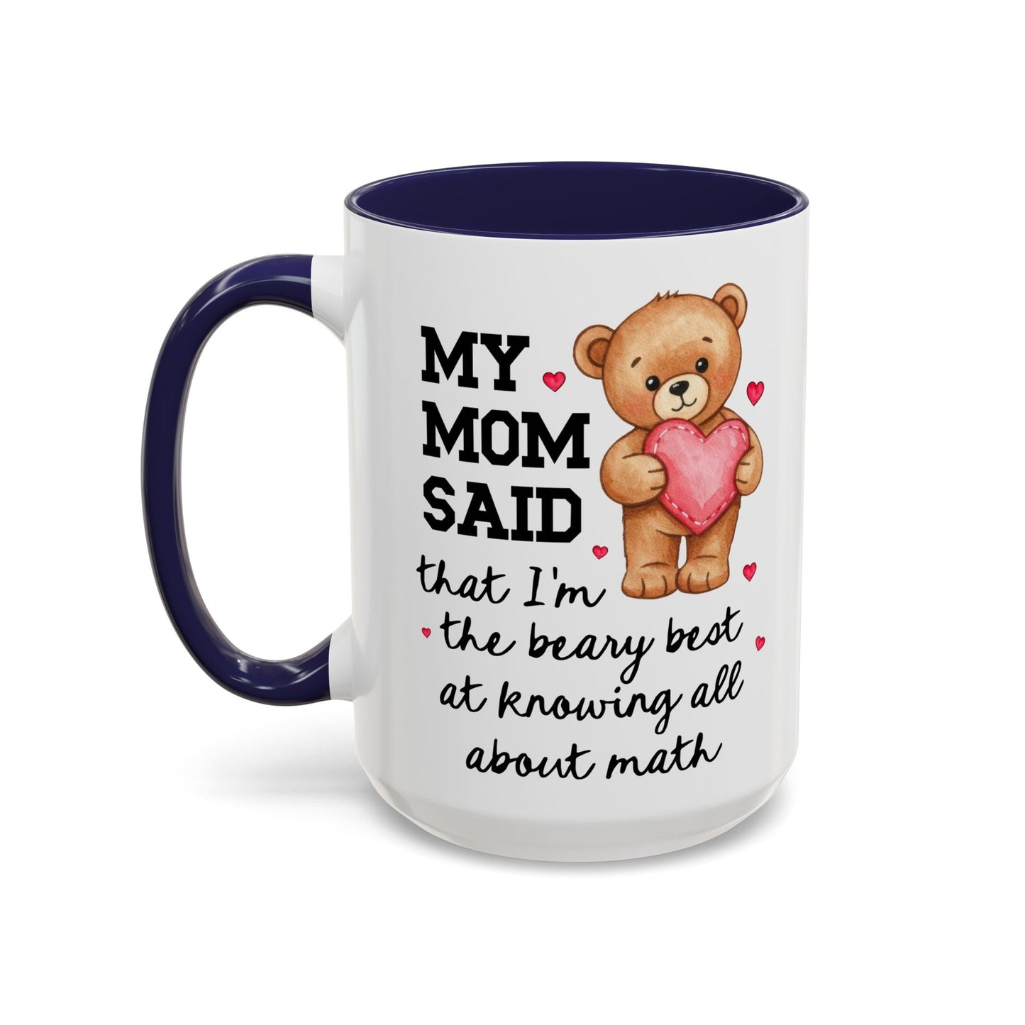 My Mom Said I'm the Beary Best at Knowing All About Math Coffee Mug