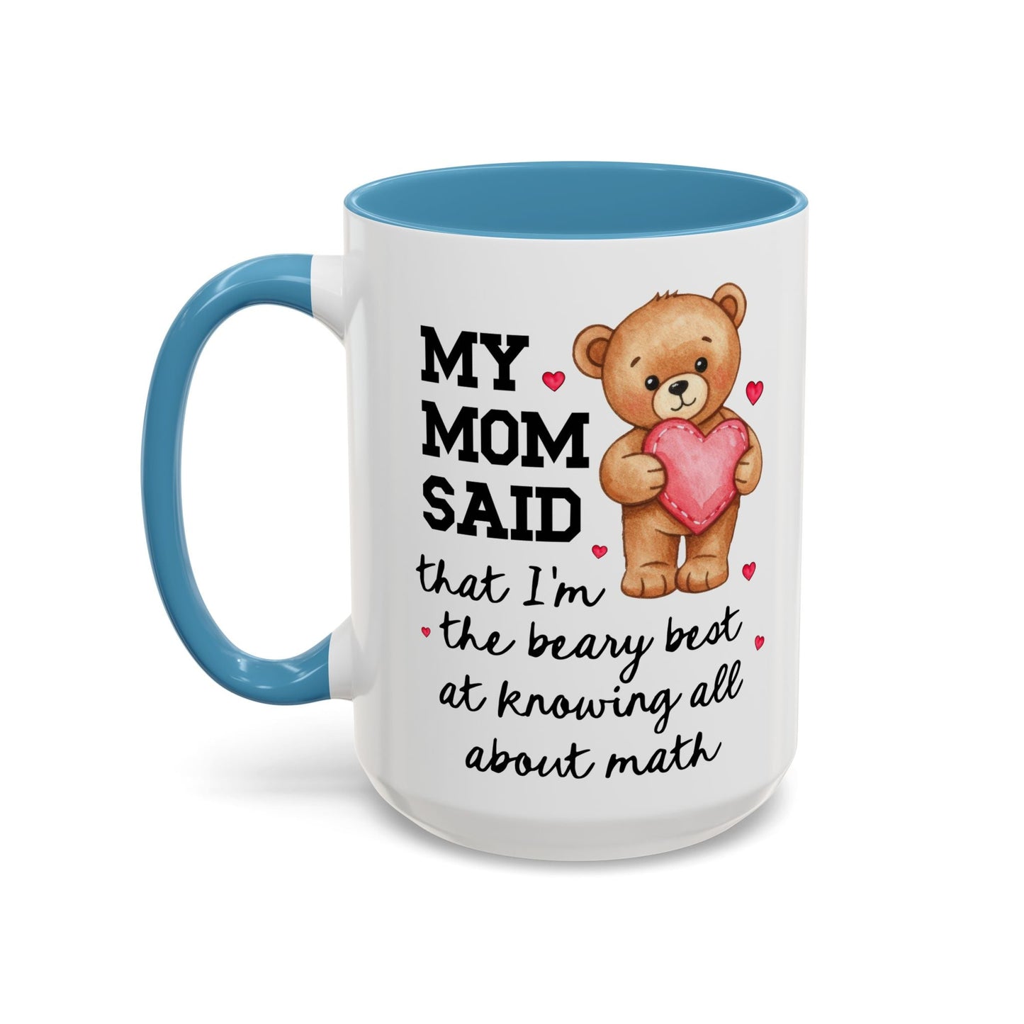 My Mom Said I'm the Beary Best at Knowing All About Math Coffee Mug