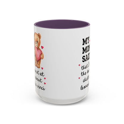 My Mom Said That I'm the Beary Best at Chatting About Leonardo da Vinci Coffee Mug
