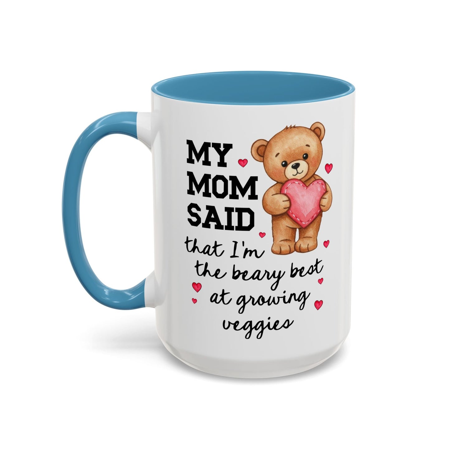My Mom Said That I'm the Beary Best at Growing Veggies Coffee Mug