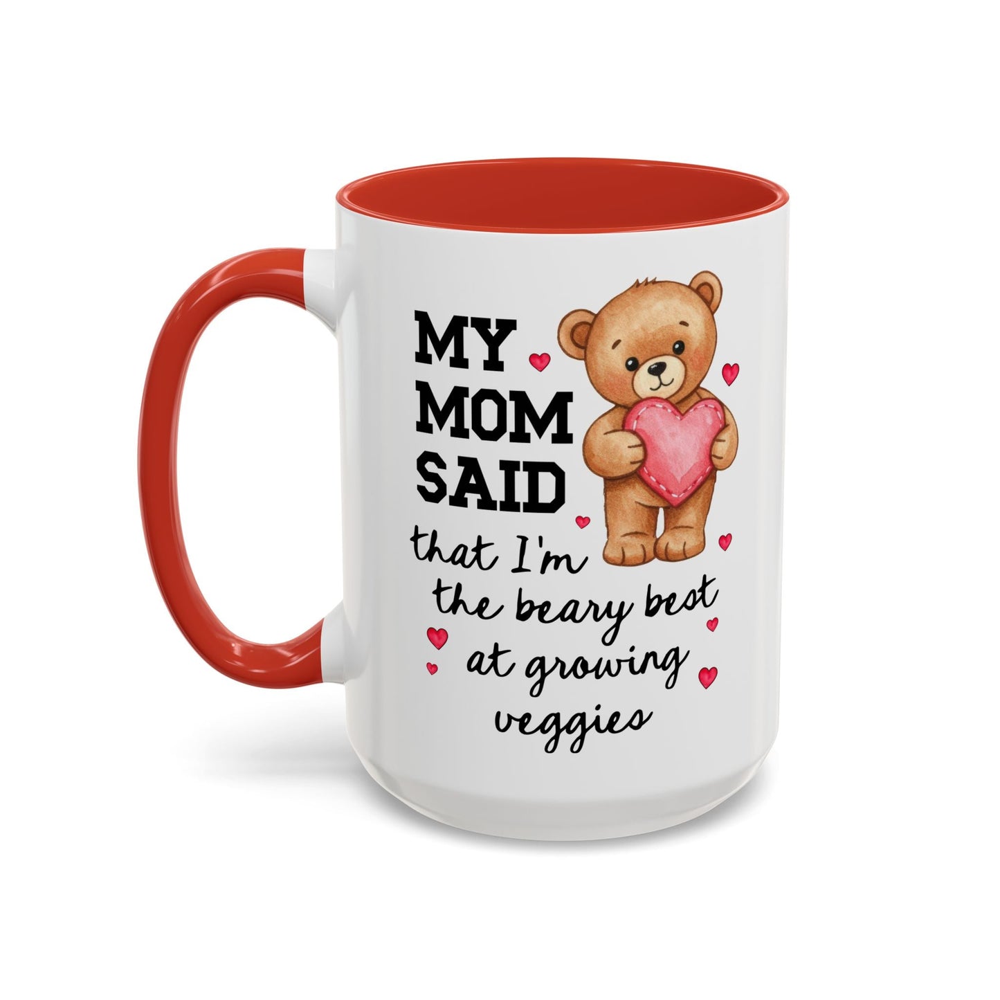 My Mom Said That I'm the Beary Best at Growing Veggies Coffee Mug