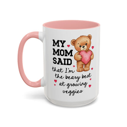 My Mom Said That I'm the Beary Best at Growing Veggies Coffee Mug