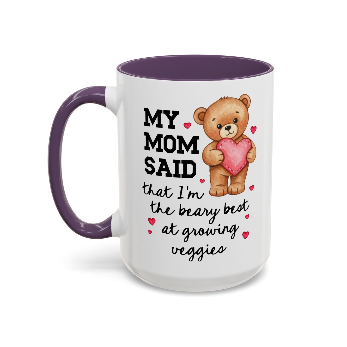 My Mom Said That I'm the Beary Best at Growing Veggies Coffee Mug