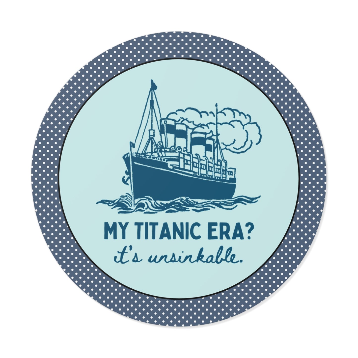 My Titanic Era? It's Unsinkable