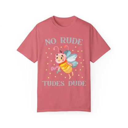 No Rude Tudes Dude: T-Shirt